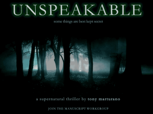 The 1st draft of Unspeakable, a supernatural thriller, was finished over 10 years ago. 