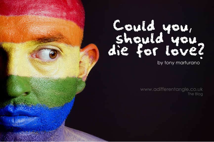 COULD YOU, SHOULD YOU DIE FOR LOVE?
